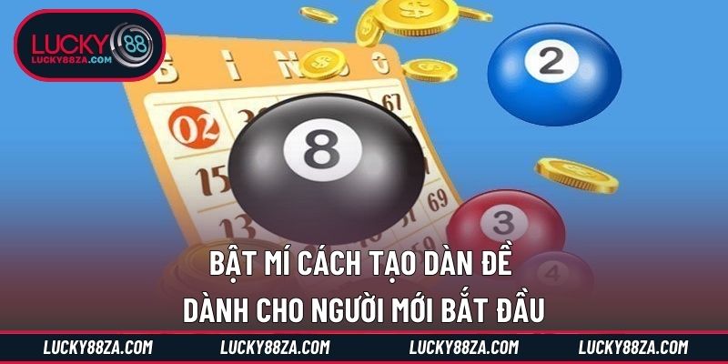 Bật mí cách tạo dàn đề dành cho người mới bắt đầu