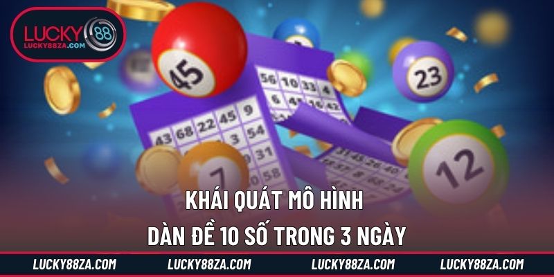 Khái quát mô hình dàn đề 10 số trong 3 ngày