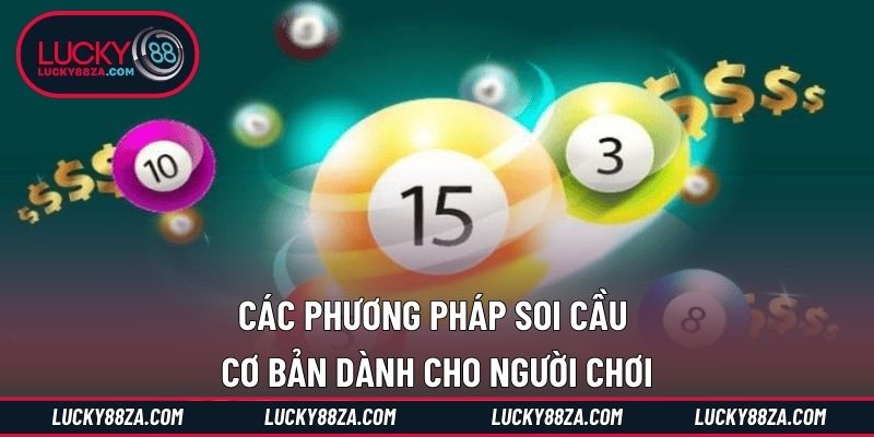 Các phương pháp soi cầu cơ bản dành cho người chơi